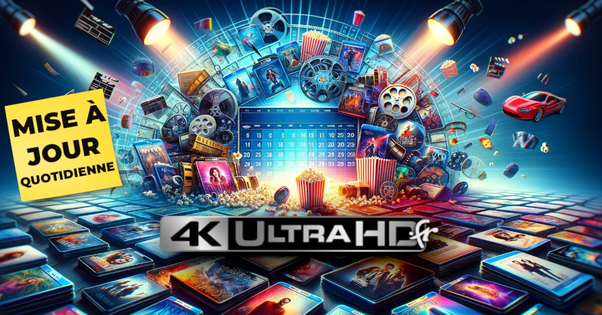 Prochaines Sorties Blu-ray 4K Ultra HD – Calendrier & Précommandes
